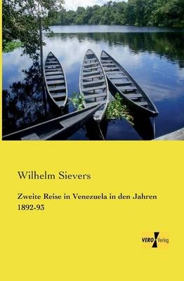 Zweite Reise in Venezuela in den Jahren 1892-93 - Wilhelm Sievers