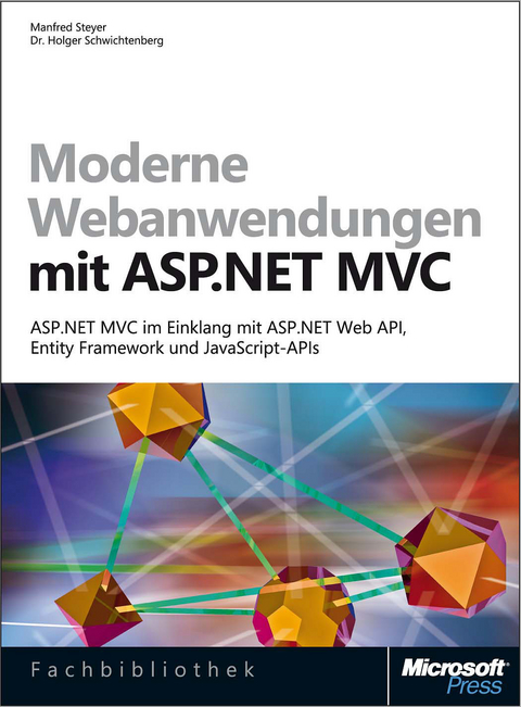 Moderne Webanwendungen Mit ASP.Net MVC - ASP.Net MVC Im Einklang Mit ASP.Net Web API, Entity Framework Und JavaScript-APIs - Manfred Steyer, Holger Schwichtenberg Dr