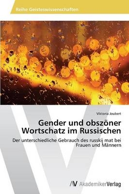 Gender und obszÃ¶ner Wortschatz im Russischen - Viktoria Joubert