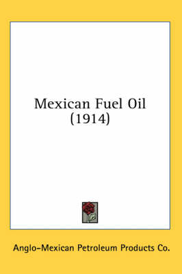 Mexican Fuel Oil (1914) -  Anglo-Mexican Petroleum Products Co