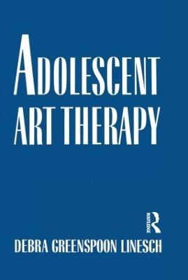 Adolescent Art Therapy - Debra G. Linesch