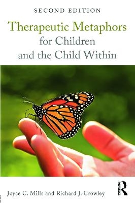 Therapeutic Metaphors for Children and the Child Within - Joyce C. Mills, Richard J. Crowley