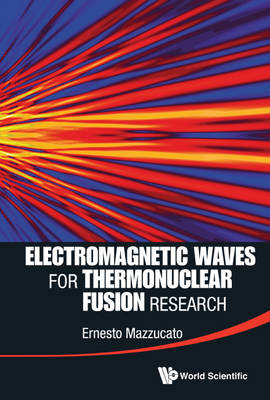 Electromagnetic Waves For Thermonuclear Fusion Research - Ernesto Mazzucato