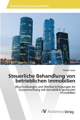 Steuerliche Behandlung von betrieblichen Immobilien - Florian Laure