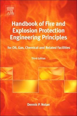 Handbook of Fire and Explosion Protection Engineering Principles - Dennis P. Nolan