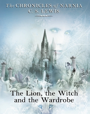 The Lion, the Witch and the Wardrobe - C. S. Lewis