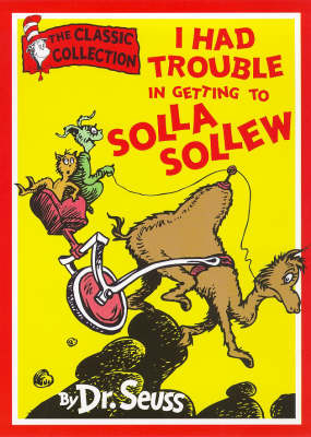 I Had Trouble in Getting to Solla Sollew - Dr. Seuss