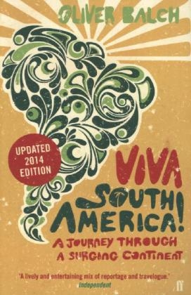 Viva South America! - Oliver Balch