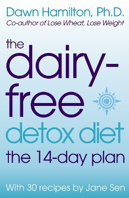 The Dairy-Free Detox Diet - Ph.D. Hamilton  Dawn, Jane Sen