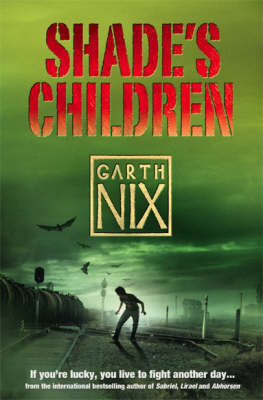 Shade’s Children - Garth Nix