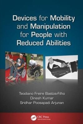 Devices for Mobility and Manipulation for People with Reduced Abilities - Teodiano Bastos-Filho, Dinesh Kumar, Sridhar Poosapadi Arjunan