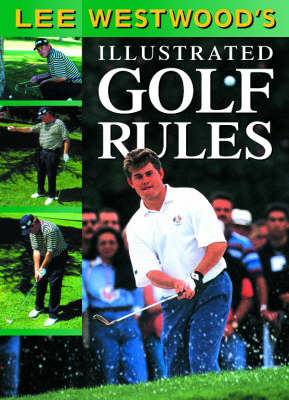 Lee Westwood's Illustrated Golf Rules - Lee Westwood, Steve Newell