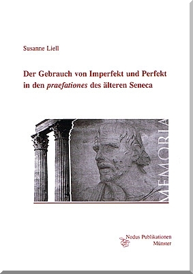 Der Gebrauch von Imperfekt und Perfekt in den 'praefationes' des älteren Seneca - Susanne Liell