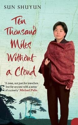 Ten Thousand Miles Without a Cloud - Sun Shuyun