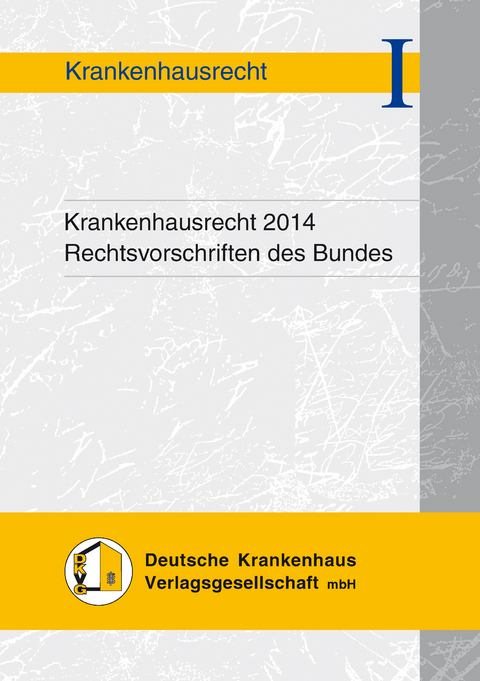 Krankenhausrecht 2014 - Rechtsvorschriften des Bundes