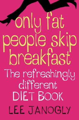 Only Fat People Skip Breakfast - Lee Janogly