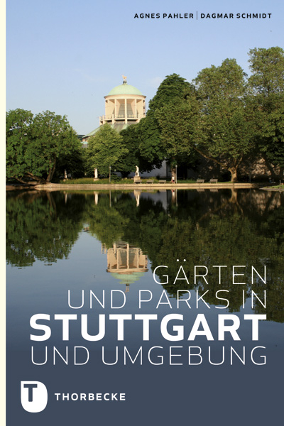 Gärten und Parks in Stuttgart und Umgebung - Agnes Pahler, Dagmar Schmidt