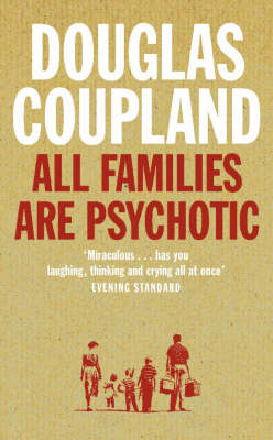 All Families are Psychotic - Douglas Coupland