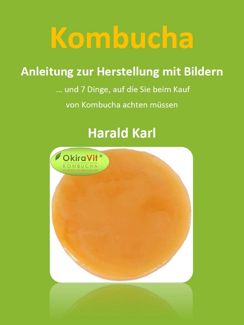 Kombucha - Anleitung zur Herstellung mit Bildern - Harald Karl