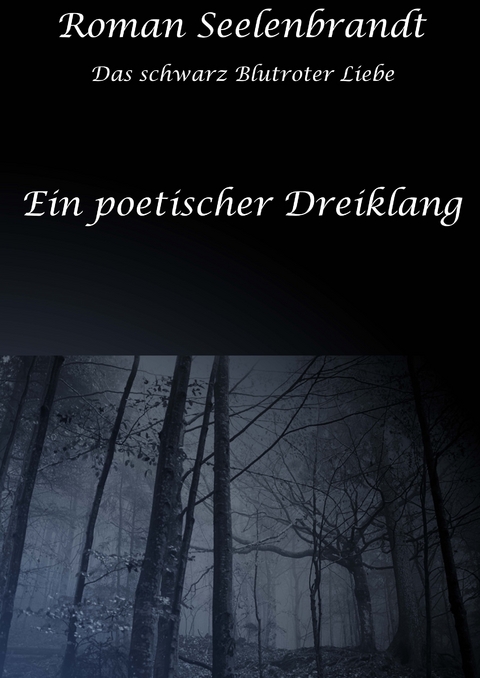 Ein Poetischer Dreiklang -  Roman Seelenbrandt