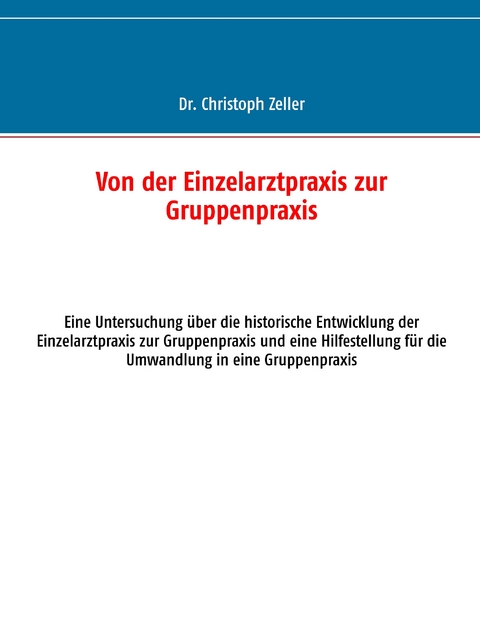 Von der Einzelarztpraxis zur Gruppenpraxis -  Christoph Zeller