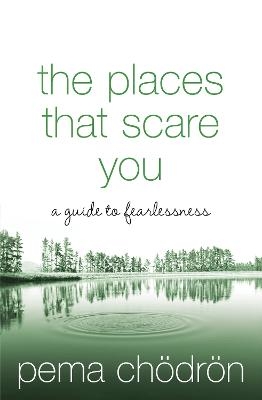 The Places That Scare You - Pema Chödrön