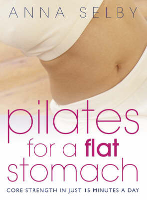 Pilates for a Flat Stomach - Anna Selby