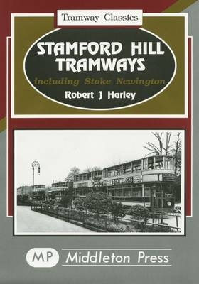 Stamford Hill Tramways - Robert J. Harley