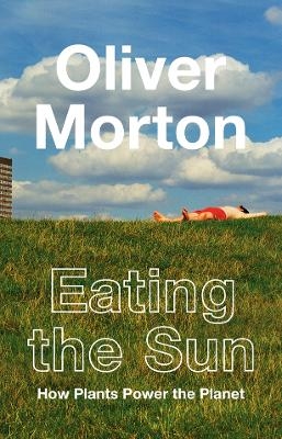 Eating the Sun - Oliver Morton