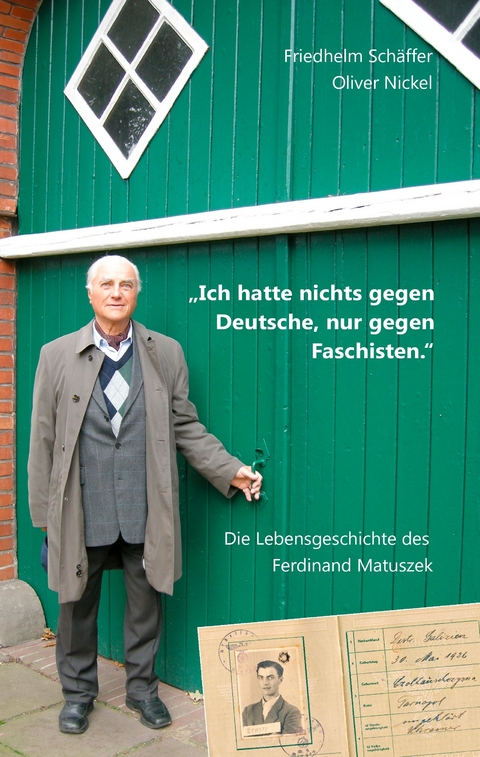 "Ich hatte nichts gegen Deutsche, nur gegen Faschisten." -  Friedhelm Schäffer,  Oliver Nickel