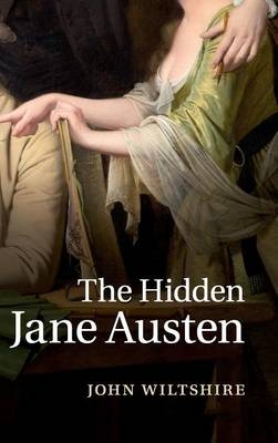 The Hidden Jane Austen - John Wiltshire