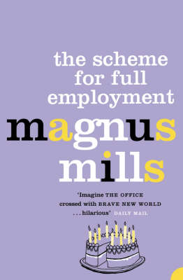 The Scheme for Full Employment - Magnus Mills