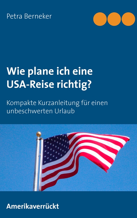 Wie plane ich eine USA-Reise richtig? - Petra Berneker