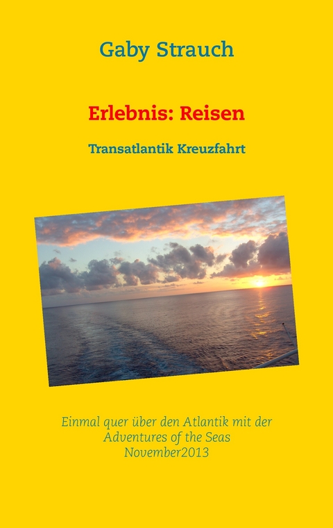 Erlebnis: Reisen -  Gaby Strauch