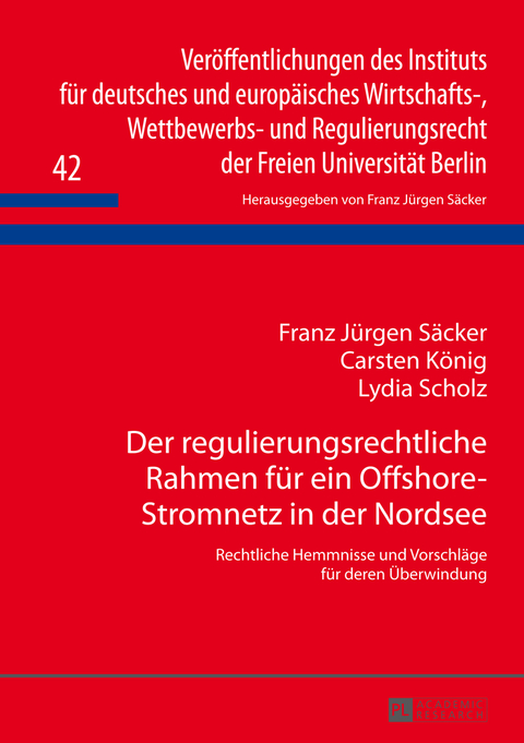 Der regulierungsrechtliche Rahmen für ein Offshore-Stromnetz in der Nordsee - Franz Jürgen Säcker, Carsten König, Lydia Scholz