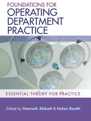 Foundations for Operating Department Practice: Essential Theory for Practice - Hannah Abbott, Helen Booth