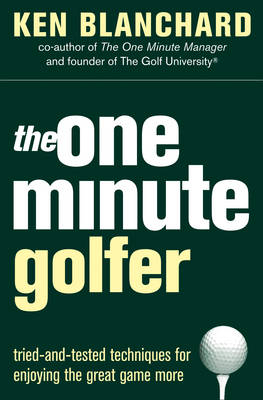 The One Minute Golfer - Ken Blanchard