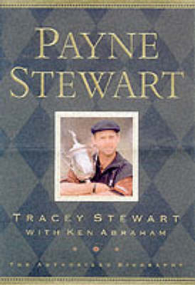 Payne Stewart - Tracey Stewart, Ken Abraham