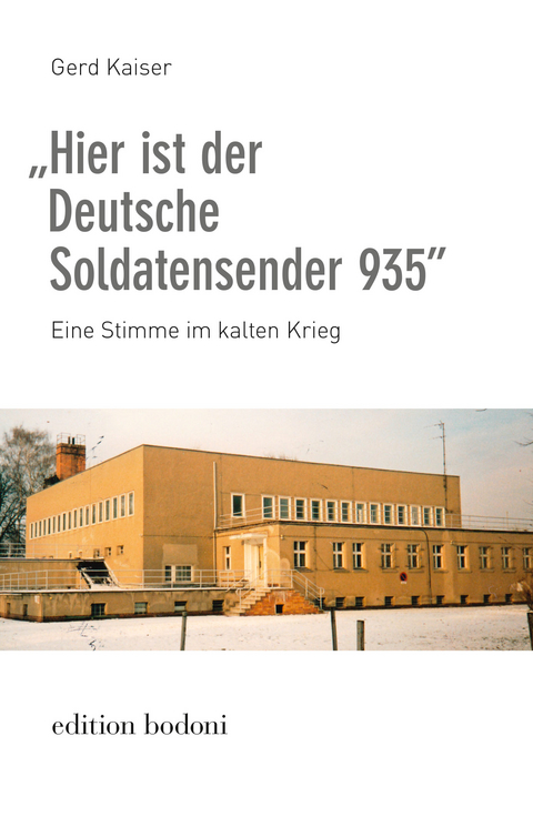 „Hier ist der Deutsche Soldatensender 935” - Gerd Kaiser