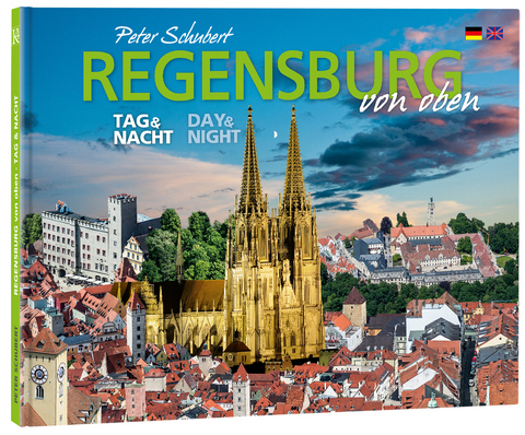 Regensburg von oben - Tag & Nacht - Peter Schubert