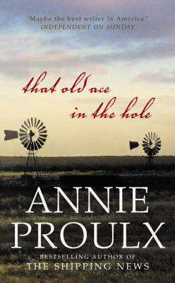 That Old Ace in the Hole - Annie Proulx