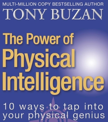 The Power of Physical Intelligence - Tony Buzan