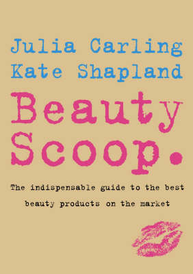 Beauty Scoop - Julia Carling, Kate Shapland