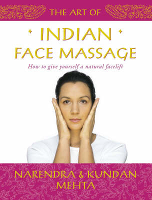 The Art of Indian Face Massage - Narendra Mehta, Kundan Mehta