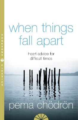 When Things Fall Apart - Pema Chödrön