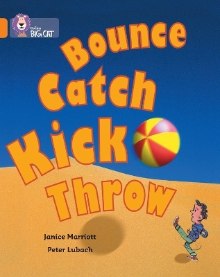 Bounce, Kick, Catch, Throw - Janice Marriott