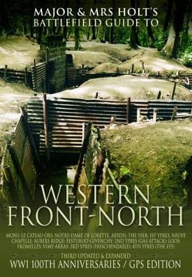 Major & Mrs. Holt's Concise Illustrated Battlefield Guide - The Western Front - North - Tonie Holt, Valmai Holt