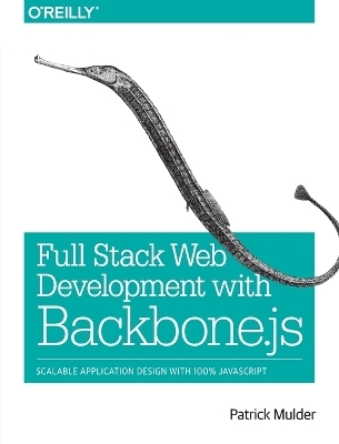 Full Stack Web Development with Backbone.js - Patrick Mulder