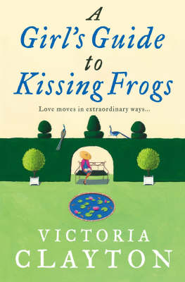 A Girl’s Guide to Kissing Frogs - Victoria Clayton