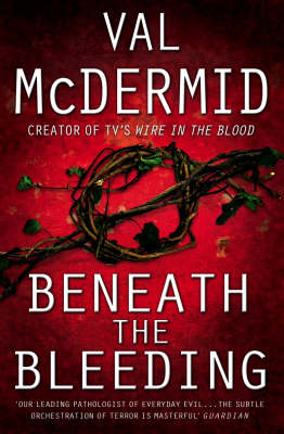 Beneath the Bleeding - Val McDermid